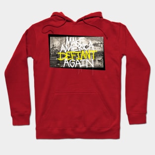 Make America Defiant Again Hoodie